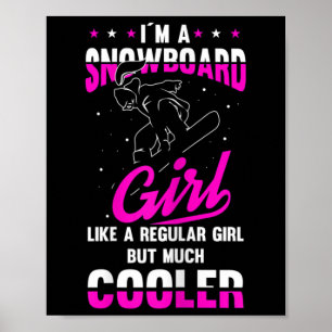Womens I´m A Snowboard Girl Like A Regular Girl Bu Poster
