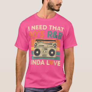 Womens I Need That 90'S Rb Kinda Love T-Shirt
