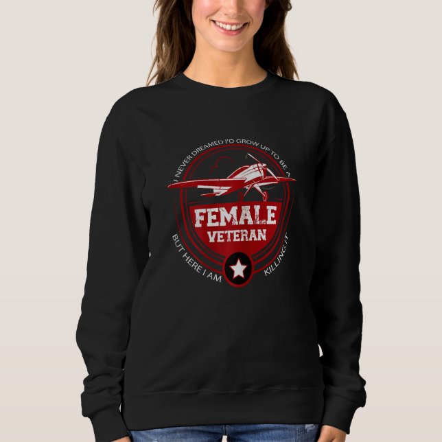 Womens I Never Dreamed I d Grow Up To Be A Female  Sweatshirt (Front)