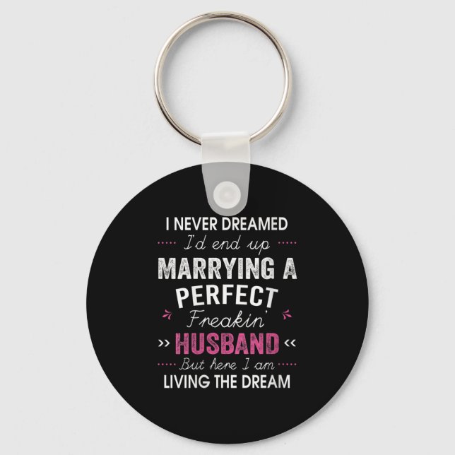 Womens I Never Dreamed I'd End Up Marrying A Perfe Key Ring (Front)