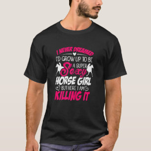 Womens I Never Dreamed I'd Grow Up Top Be A Horse