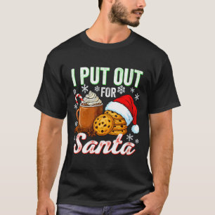 Womens I Put Out For Santa Funny Xmas Christmas Co T-Shirt