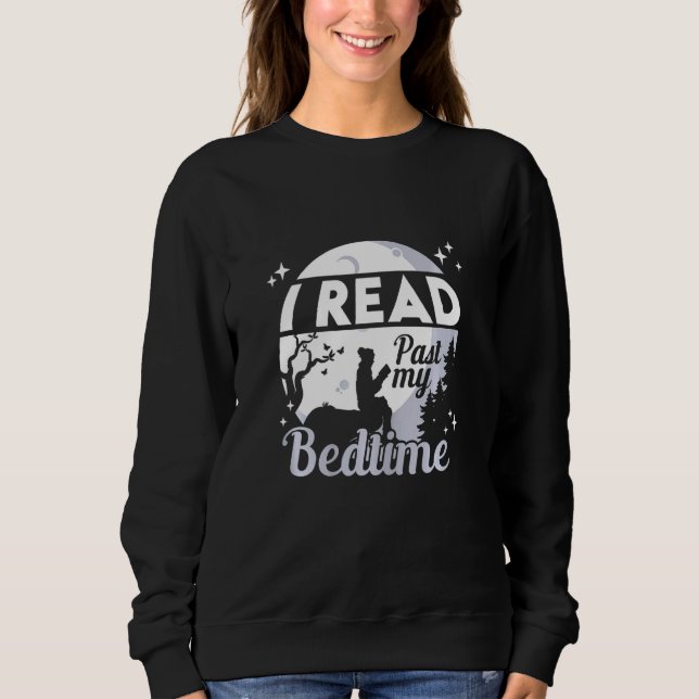 Womens I Read Past My Bedtime Bookworm Book Nerd R Sweatshirt (Front)