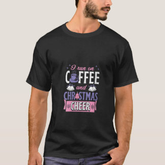 Womens I Run On Coffee And Christmas Cheer Merry X T-Shirt