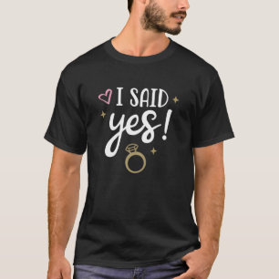 Womens I Said Yes Cute Engagement Matching Newlywe T-Shirt