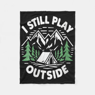 Womens I Still Play Outside Funny Hiking Camping C Fleece Blanket