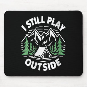 Womens I Still Play Outside Funny Hiking Camping C Mouse Pad