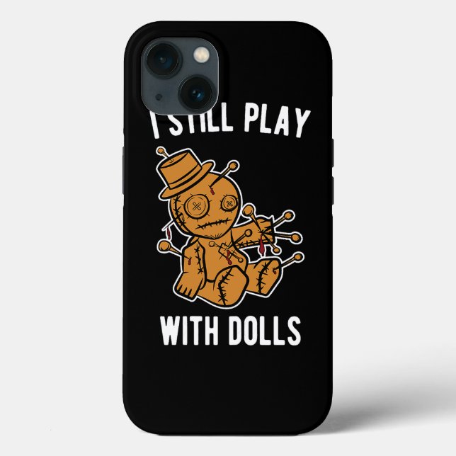 Womens I Still Play With Dolls Funny Voodoo Hallow Case-Mate iPhone Case (Back)