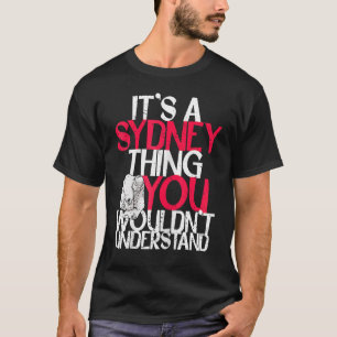 Womens I T's A Sydney Thing You Wouldn't Understan T-Shirt