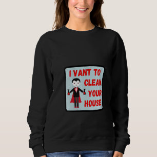 Womens I Vant To Clean Your House Halloween Housek Sweatshirt