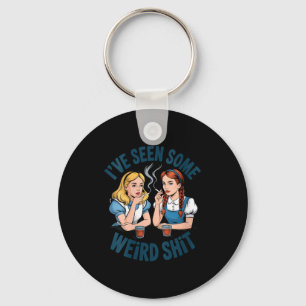 Womens I’ve Seen Some Weird Funny Sarcastic Quote  Key Ring