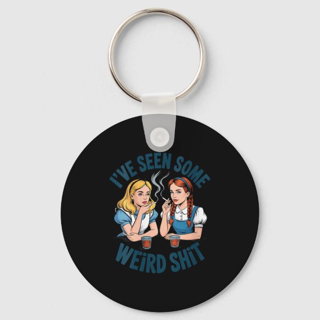 Womens I’ve Seen Some Weird Funny Sarcastic Quote  Key Ring (Front)