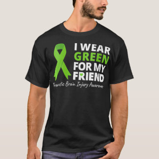 Womens I Wear Green For My Friend Apparel TBI Awar T-Shirt