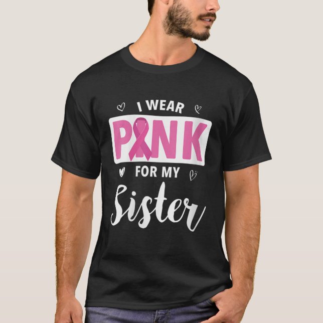 Womens I Wear Pink For My Sister Breast Cancer Awa T-Shirt (Front)