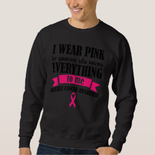 Womens I Wear Pink For Someone Who Means Everythin Sweatshirt
