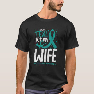 Womens I Wear Teal For Wife Food Allergy Awareness T-Shirt