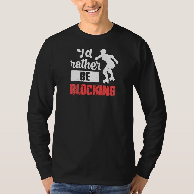 Womens I'd Rather Be Blocking Quote For A Roller D T-Shirt (Front)