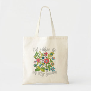 Womens I'd Rather Be In My Garden Funny Gardening Tote Bag
