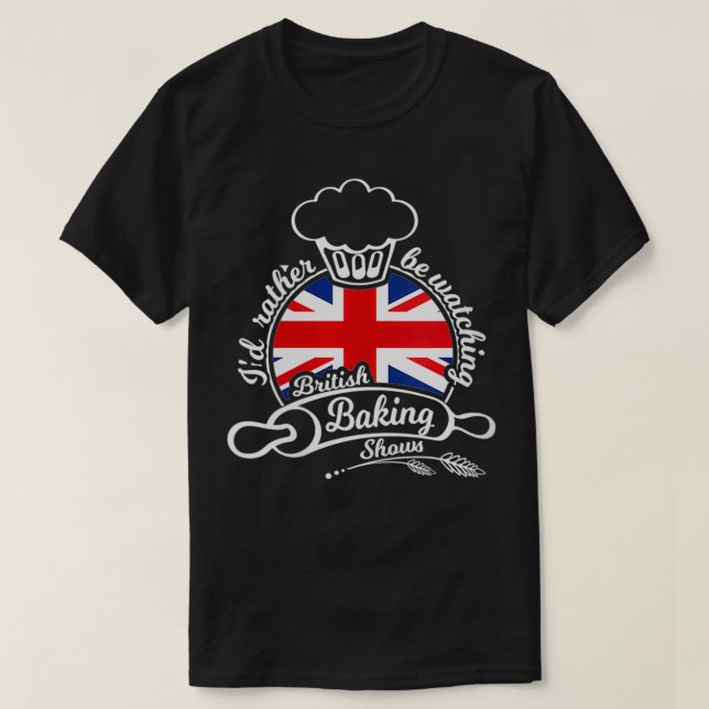 Womens Id Rather be Watching British Baking Shows  T-Shirt (Design Front)