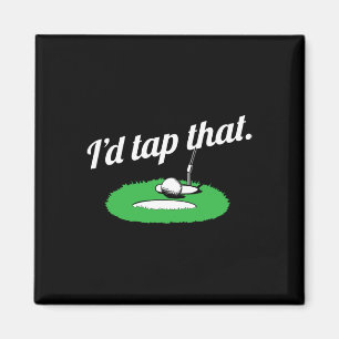 Womens I'd Tap That Golf Golfer Golfing- Funny Gol Magnet