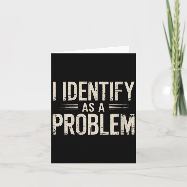 Womens Identify As A Problem Funny Sarcastic Card (Front)