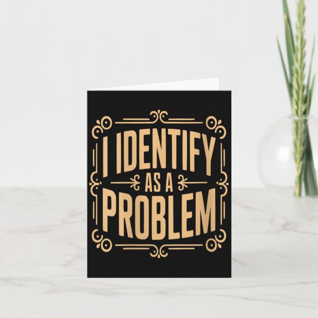Womens Identify As A Problem Funny Sarcastic Card (Front)