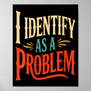 Womens Identify As A Problem Vintage Sarcastic Poster