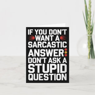 Womens If Dont Want A Sarcastic Answer Funny Card