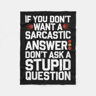Womens If Dont Want A Sarcastic Answer Funny Fleece Blanket