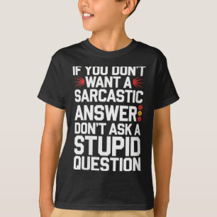 Womens If Dont Want A Sarcastic Answer Funny T-Shirt