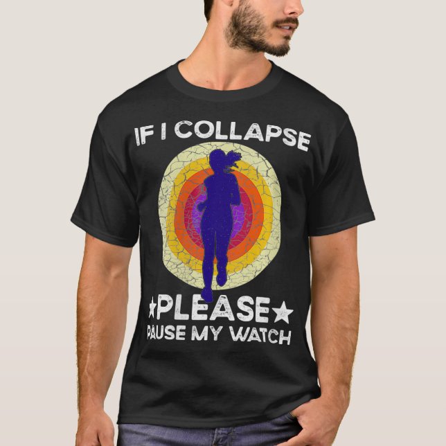 Womens If I Collapse Please Pause My Watch Funny R T-Shirt (Front)