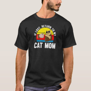 Womens If Lost Return To My Cat Mum Mum T-Shirt