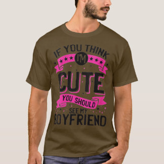 Womens If You Think I'm Cute You Should See My Boy T-Shirt