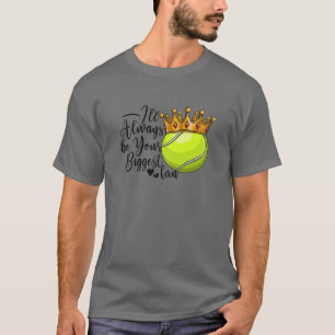Womens I'll Always Be Your Biggest Fan Tennis Mum T-Shirt