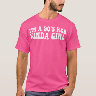 Womens I'M A 90'S Rb Kinda Girl ---- T-Shirt
