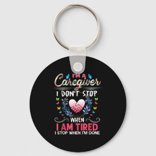 Womens I'm A Caregiver I Don't Stop When I Am Tire Key Ring