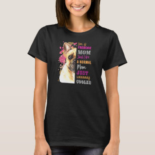 Womens Im A Frenchie Mum Like A Normal Mum French T-Shirt