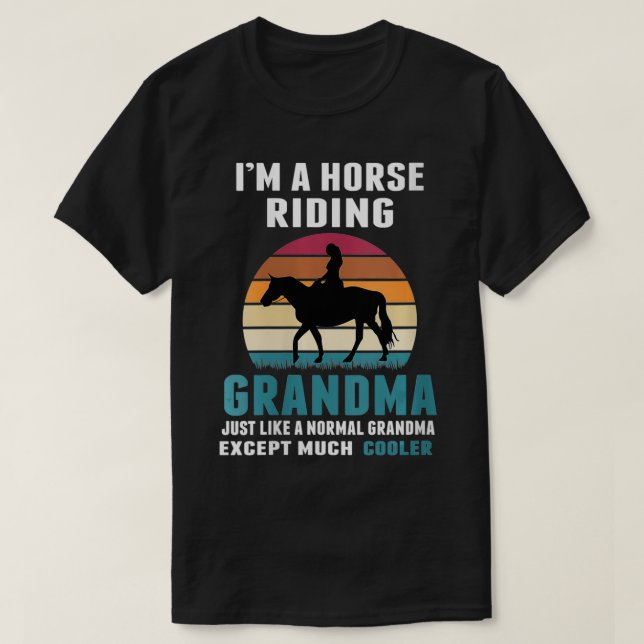 Womens I'M A Horse Riding Grandma Just Like a Norm T-Shirt (Design Front)