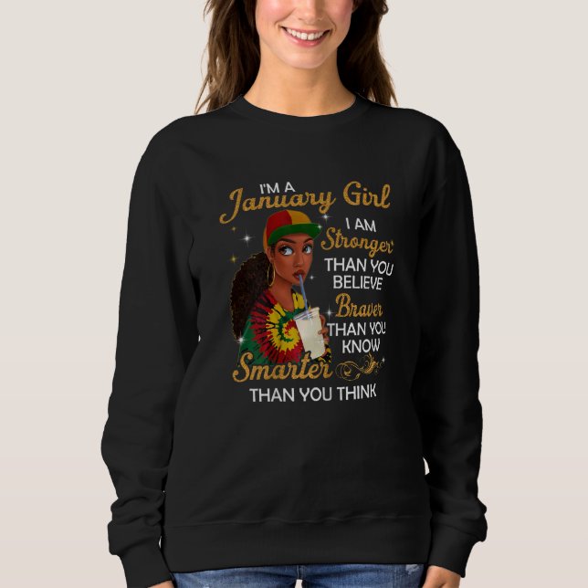 Womens I'm A January Girl Stronger Than You Believ Sweatshirt (Front)