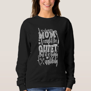 Womens I'm A Lacrosse Mum I Could Be Quiet But It' Sweatshirt