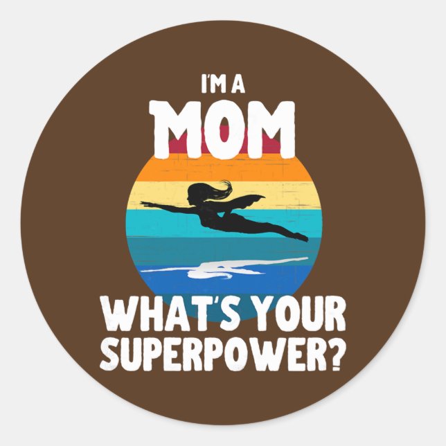 Womens I'm A Mom What's Your Superpower Funny Classic Round Sticker (Front)