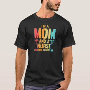 Womens I'm A Mum And A Nurse Nothing Scares Me Nur T-Shirt