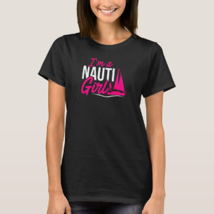 Womens I'm A Nauti Girl Sailboat Sailor Captain Sk T-Shirt