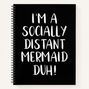 Womens Im a Socially Distant Mermaid Duh Funny Notebook