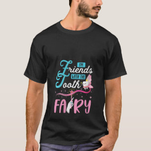 Womens I'm Friends With The Tooth Fairy Paediatric T-Shirt
