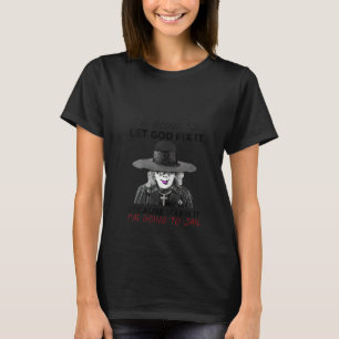 Womens I'm Going To Let God Fix It Funny Women Gir T-Shirt