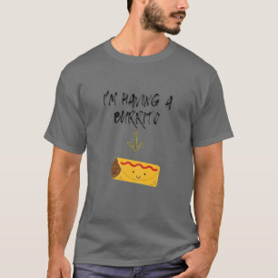 Womens I'm Having A Burrito Funny Pregnancy Gift P T-Shirt