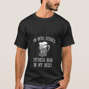 Womens Im Into Fitness Fitting This Beer in My Bel T-Shirt