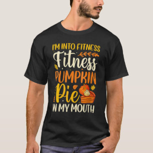 Womens I'm into Fitness Pumpkin Pie In My Mouth T-Shirt