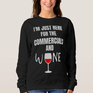 Womens I'm Just Here For The Commercials Wine Funn Sweatshirt